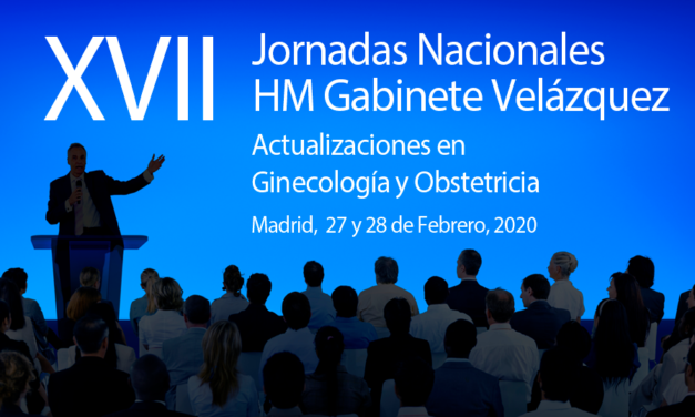 GV 2020: ACTUALIZACIONES EN GINECOLOGÍA Y OBSTETRICIA – XVII JORNADAS NACIONALES HM GABINETE VELÁZQUEZ