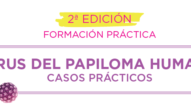 2ª EDICIÓN CURSO VIRUS DEL PAPILOMA HUMANO: CASOS PRÁCTICOS