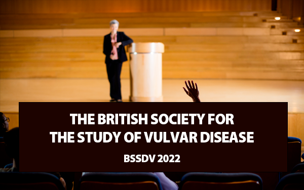 BSSVD 2022: THE BRITISH SOCIETY FOR THE STUDY OF VULVAR DISEASE