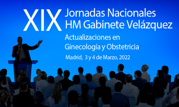 GV 2022: UPDATES IN GYNAECOLOGY AND OBSTETRICS – XIX NATIONAL CONFERENCE HM GABINETE VELÁZQUEZ