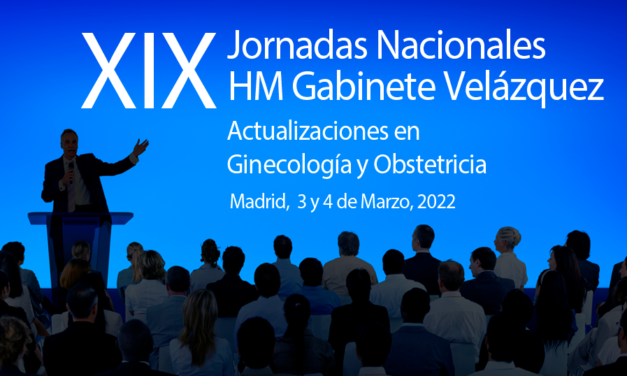 GV 2022: ACTUALIZACIONES EN GINECOLOGÍA Y OBSTETRICIA 2023 – XIX JORNADAS NACIONALES HM GABINETE VELÁZQUEZ