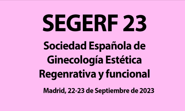 SEGERF 2023: 1º EDICIÓN DEL CONGRESO DE LA SOCIEDAD ESPAÑOLA DE GINECOLOGÍA ESTÉTICA, REGENERATIVA Y FUNCIONAL